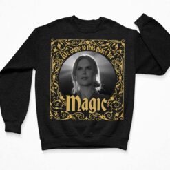 Nicole Kidman We Come To This Place For Magic Shirt $19.95