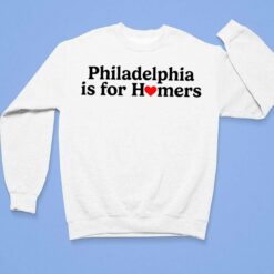 Philadelphia Is For Homers Shirt $19.95
