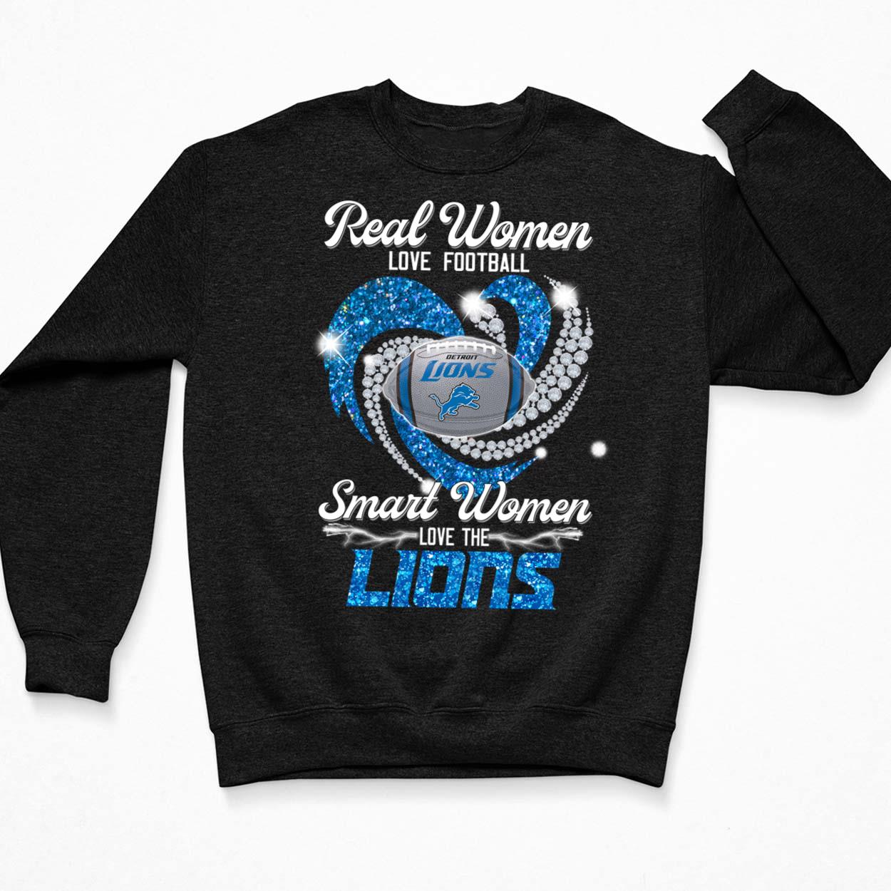 Design Real Women Love Football Smart Women Love The Detroit Lions Shirt -  Reallgraphics