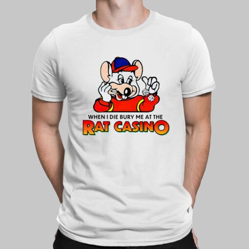 When I Die Bury Me At The Rat Casino Shirt $19.95