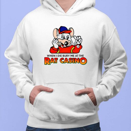 When I Die Bury Me At The Rat Casino Shirt $19.95