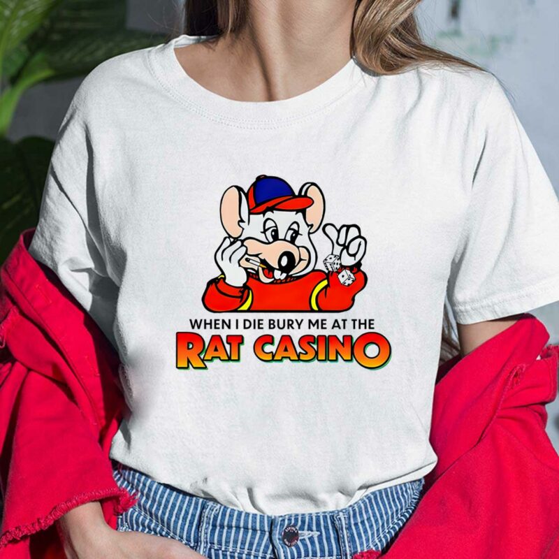 When I Die Bury Me At The Rat Casino Shirt When I Die Bury Me At The Rat Casino Shirt $19.95