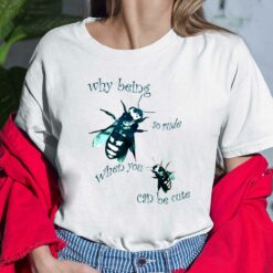 Why Being So Rude When You Can Be Cute T-Shirt $19.95
