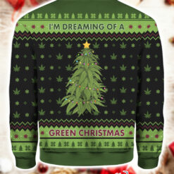 I’m Dreaming of a Green Weed Christmas Ugly Christmas Sweater $41.95