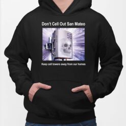 Don't Cell Out San Mateo Keep Cell Towers Away From Our Homes Shirt Don't Cell Out San Mateo Keep Cell Towers Away From Our Homes Shirt $19.95