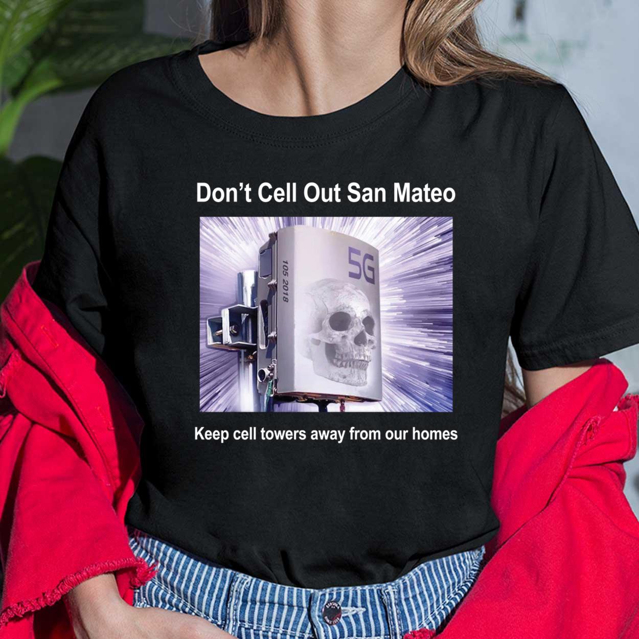 Don't Cell Out San Mateo Keep Cell Towers Away From Our Homes Shirt Don't Cell Out San Mateo Keep Cell Towers Away From Our Homes Shirt $19.95