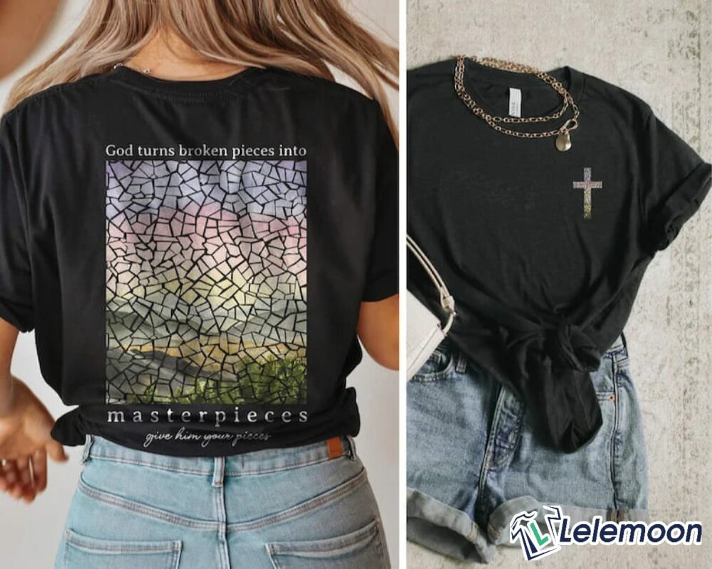 God Turns Broken Pieces Into Masterpieces T-shirt God Turns Broken Pieces Into Masterpieces T-shirt $24.95
