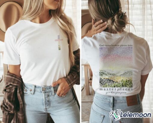 God Turns Broken Pieces Into Masterpieces T-shirt $24.95