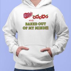 Hot Smart And Baked Out Of My Mind Shirt Hot Smart And Baked Out Of My Mind Shirt $19.95