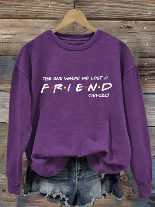 The One Where We Lost A Friend 1969 - 2023 Sweatshirt $30.95