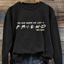 The One Where We Lost A Friend 1969 - 2023 Sweatshirt $30.95