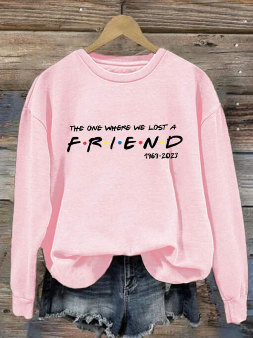 The One Where We Lost A Friend 1969 - 2023 Sweatshirt $30.95