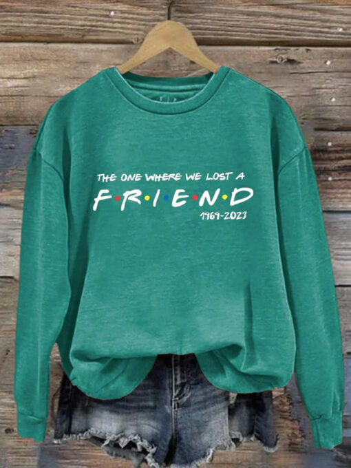 The One Where We Lost A Friend 1969 - 2023 Sweatshirt $30.95