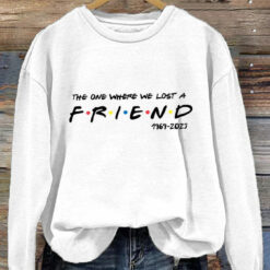 The One Where We Lost A Friend 1969 - 2023 Sweatshirt $30.95