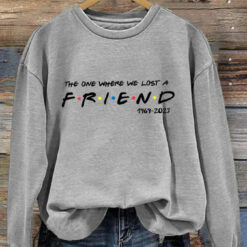 The One Where We Lost A Friend 1969 - 2023 Sweatshirt $30.95