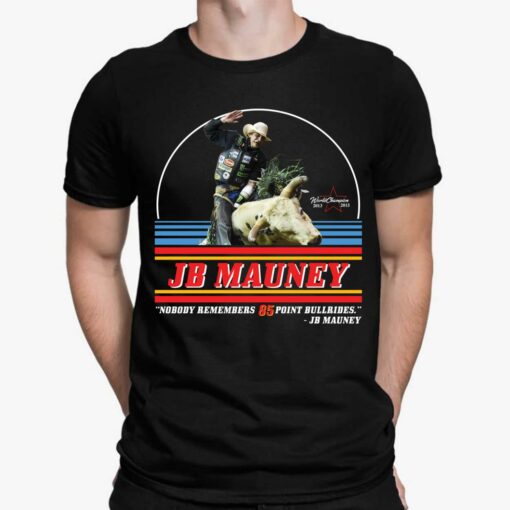 Jb Mauney Nobody Remembers 85 Point Bullrides Shirt $19.95