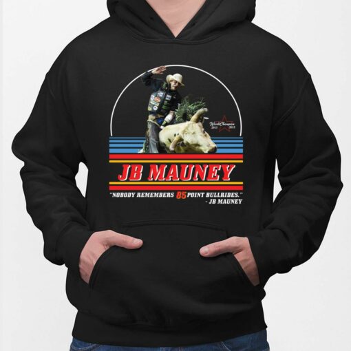 Jb Mauney Nobody Remembers 85 Point Bullrides Shirt $19.95