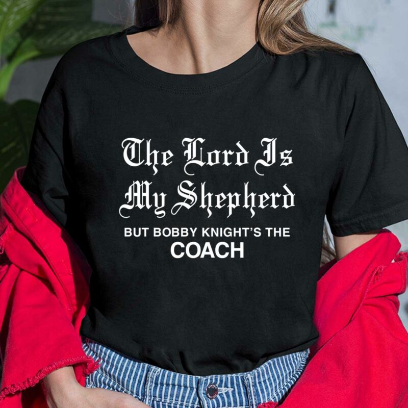 The Lord Is My Shepherd But Bobby Knight's The Coach Shirt $19.95