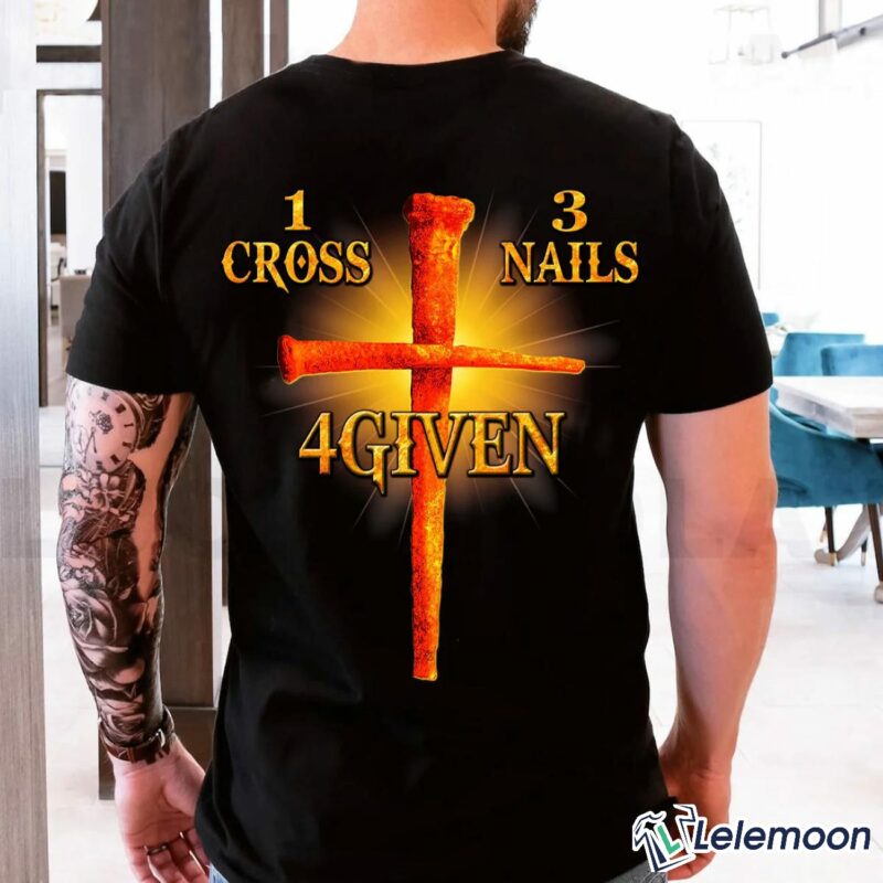 1 Cross 3 Nails 4Given T-Shirt $19.95