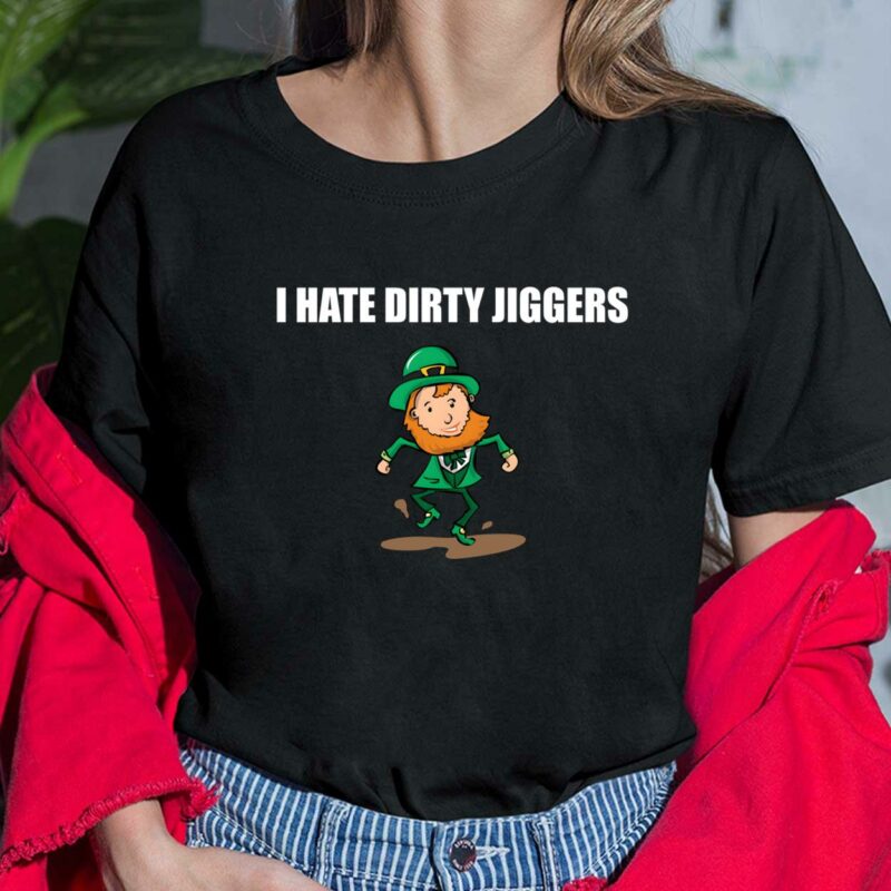 I Hate Dirty Jiggers Shirt I Hate Dirty Jiggers Shirt $19.95