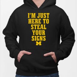 I'm Just Here To Steal Your Signs Michigan Shirt I'm Just Here To Steal Your Signs Michigan Shirt $19.95