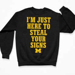 I'm Just Here To Steal Your Signs Michigan Shirt I'm Just Here To Steal Your Signs Michigan Shirt $19.95
