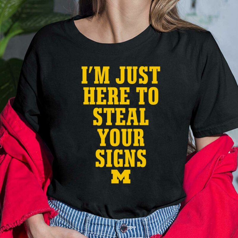 I'm Just Here To Steal Your Signs Michigan Shirt I'm Just Here To Steal Your Signs Michigan Shirt $19.95