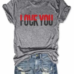 Love You Fck You Shirt $19.95