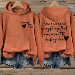 She Overcame Everything That Was Meant To Destroy Her Printed Sweatshirt, Hoodie $44.95