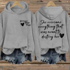 She Overcame Everything That Was Meant To Destroy Her Printed Sweatshirt, Hoodie $44.95