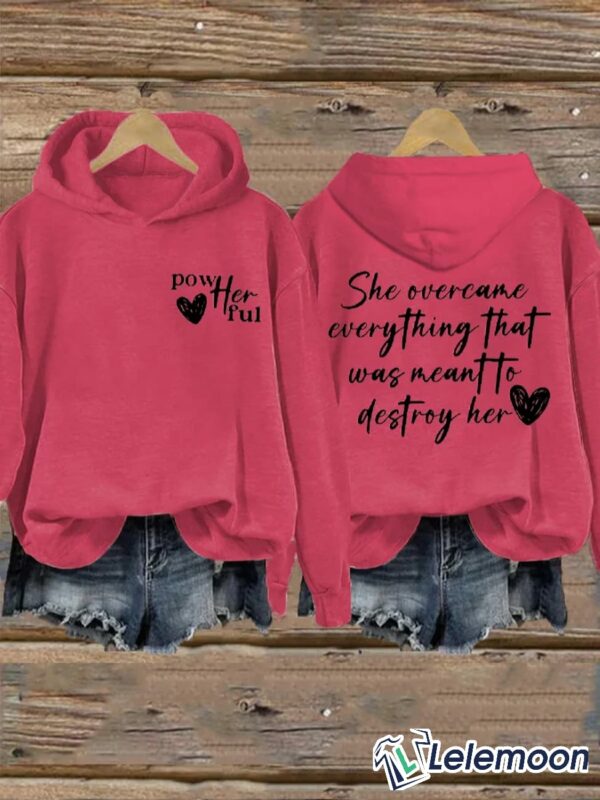 She Overcame Everything That Was Meant To Destroy Her Printed Sweatshirt, Hoodie $44.95