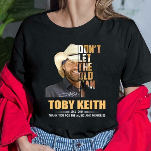 Toby Keith 1961 2024 Don't Let The Old Man In Thank For The Music And Memories Shirt $19.95
