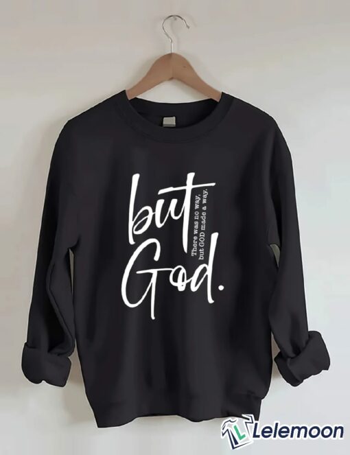 But God There are No Way But God Made A Way shirt $19.95