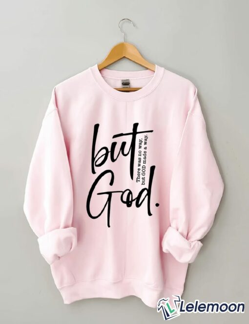 But God There are No Way But God Made A Way shirt $19.95