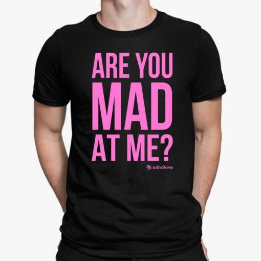 Are You Mad At Me Adhd Love Hoodie $19.95