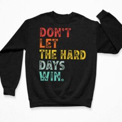 Don't Let The Hard Days Win Casual Shirt $19.95