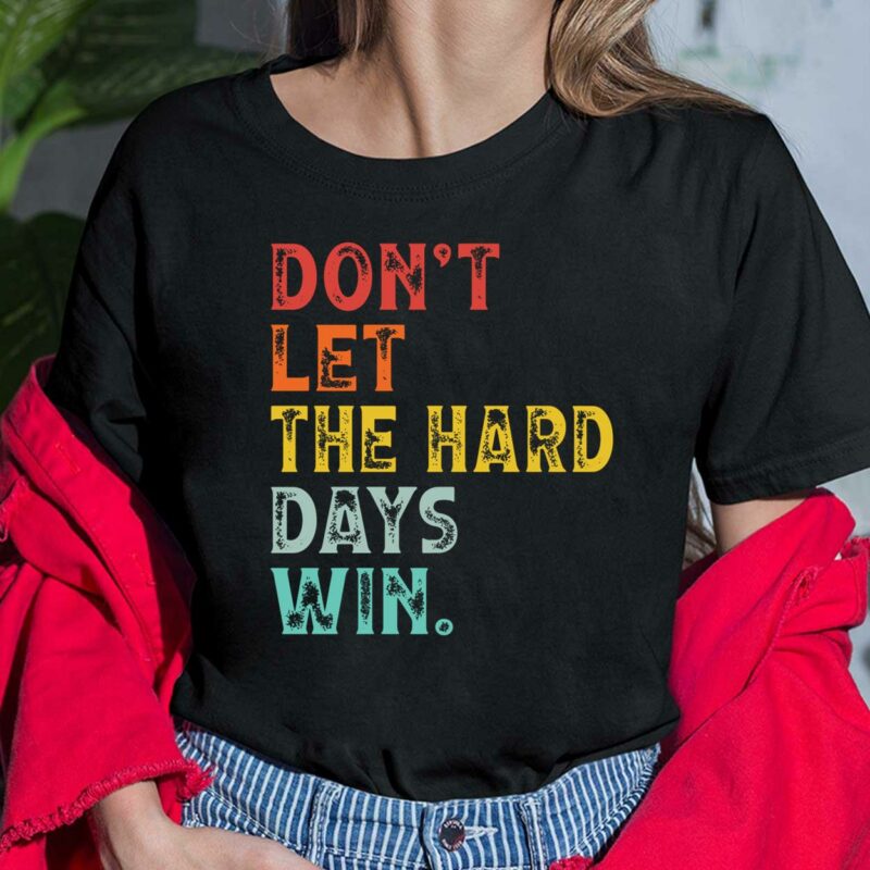 Don't Let The Hard Days Win Casual Shirt $19.95