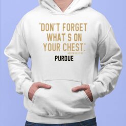 Purdue Mason Gillis Don't Forget What's On Your Chest Shirt $19.95