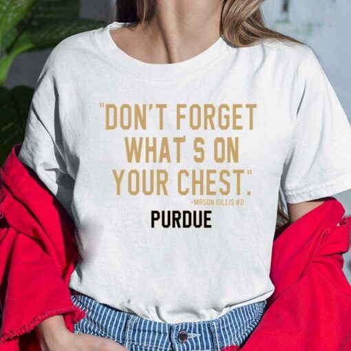 Purdue Mason Gillis Don't Forget What's On Your Chest Shirt $19.95