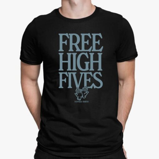 Tanner Smith Free High Fives Shirt $19.95