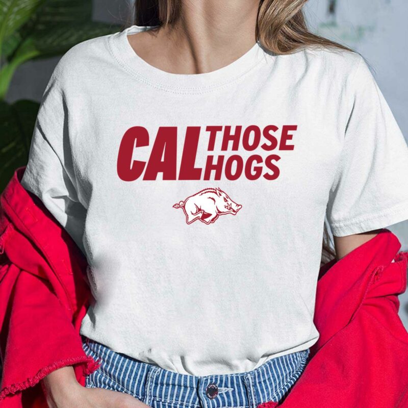 Arkansas Cal Those Hogs Shirt Arkansas Cal Those Hogs Shirt $19.95