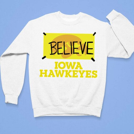 Believe Iowa Hawkeyes Shirt $19.95