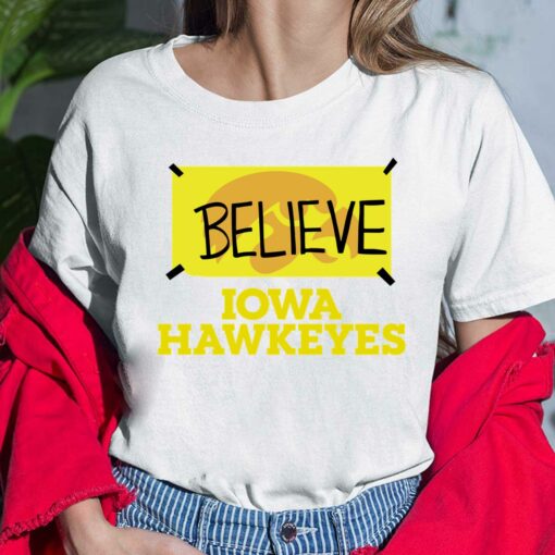 Believe Iowa Hawkeyes Shirt $19.95
