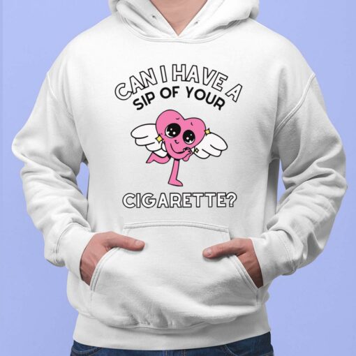 Can I Have A Sip Of Your Cigarette Shirt $19.95