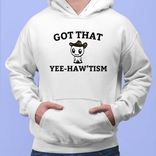 Got That Yee-Haw'tism Shirt $19.95
