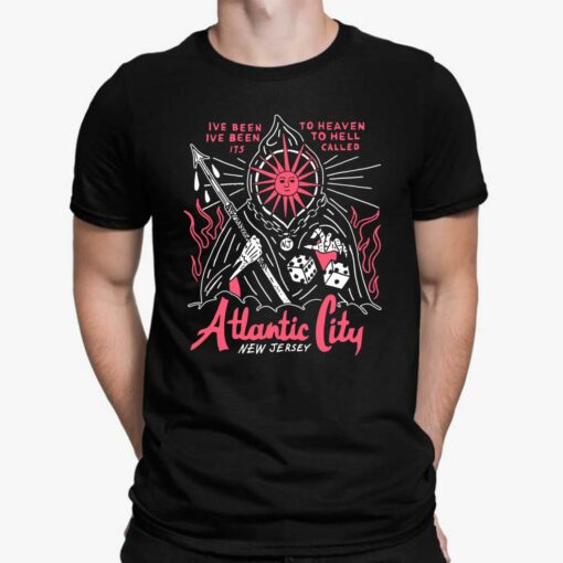 Ive Been To Heaven Ive Been To Hell Its Called Atlantic City New Jersey Shirt $19.95