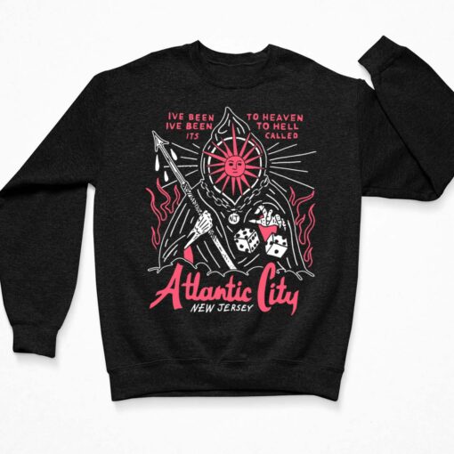 Ive Been To Heaven Ive Been To Hell Its Called Atlantic City New Jersey Shirt $19.95