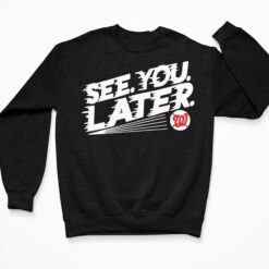 Washington Nationals See You Later Shirt $19.95