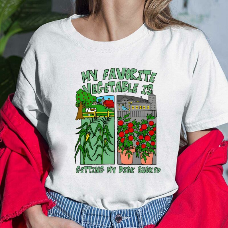 My Favorite Vegetable Is Getting My D*ck S*cked Shirt $19.95