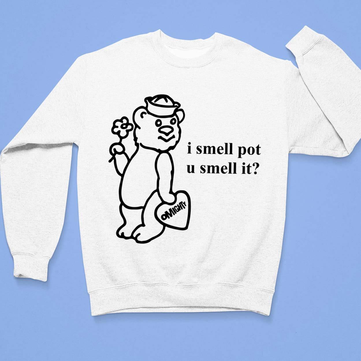 O-Mighty I Smell Pot U Smell It Shirt - Lelemoon 